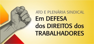 Sindicatos convocam ato unitrio em defesa de direitos